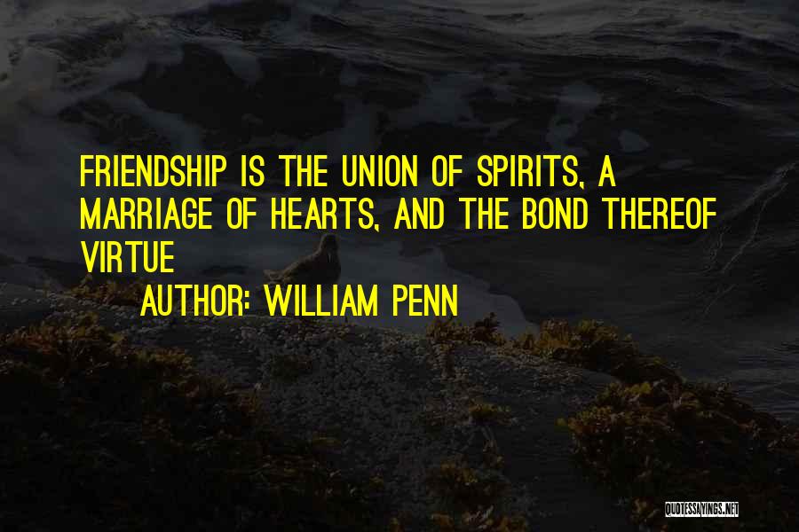 Heart And Friendship Quotes By William Penn