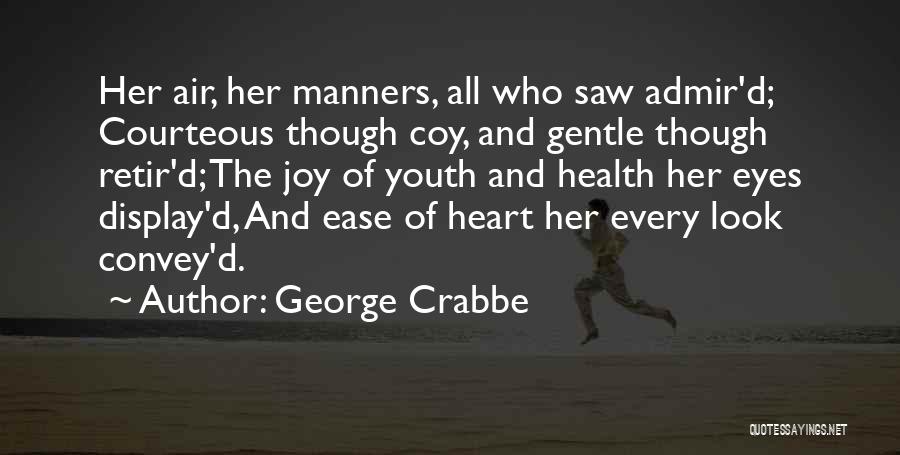 Heart And Health Quotes By George Crabbe