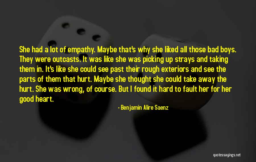 Heart And Hurt Quotes By Benjamin Alire Saenz