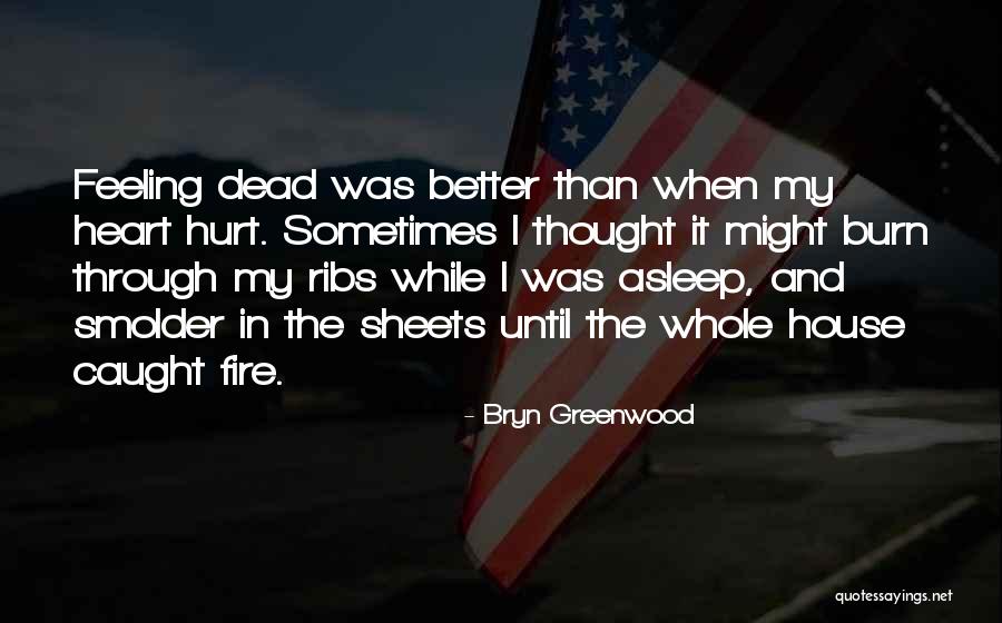 Heart And Hurt Quotes By Bryn Greenwood