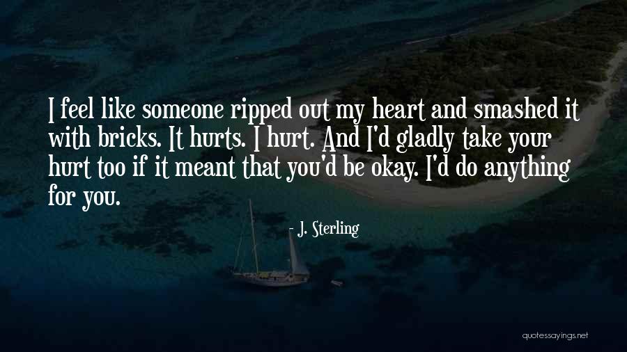 Heart And Hurt Quotes By J. Sterling Heart And Hurt Quotes By J. Sterling