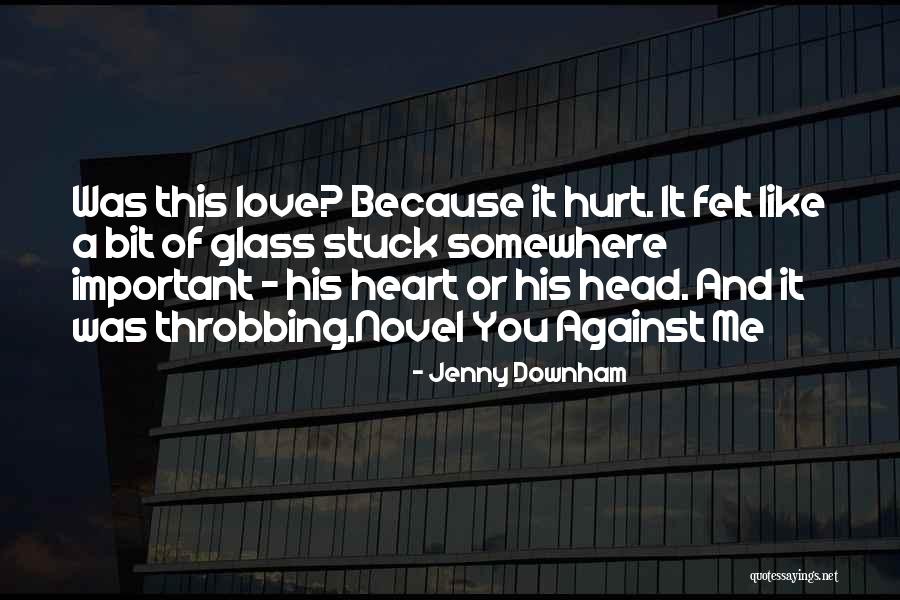 Heart And Hurt Quotes By Jenny Downham Heart And Hurt Quotes By Jenny Downham