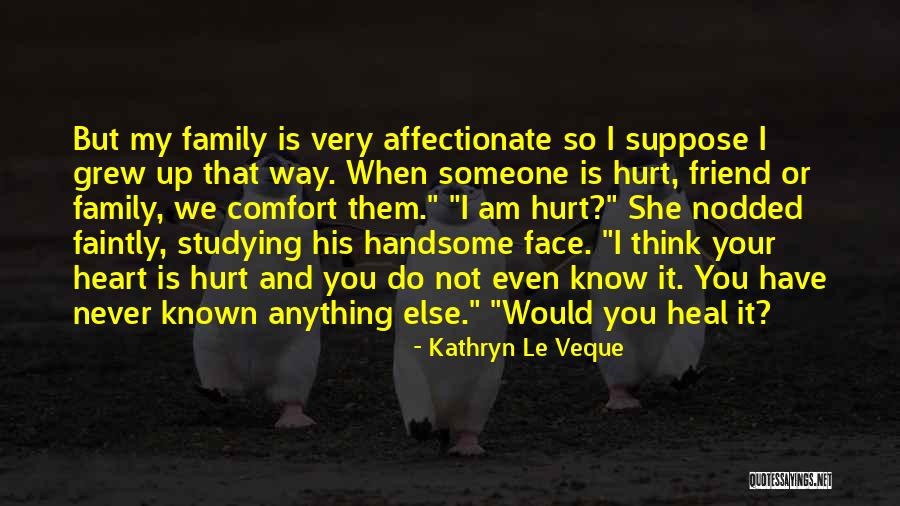 Heart And Hurt Quotes By Kathryn Le Veque Heart And Hurt Quotes By Kathryn Le Veque