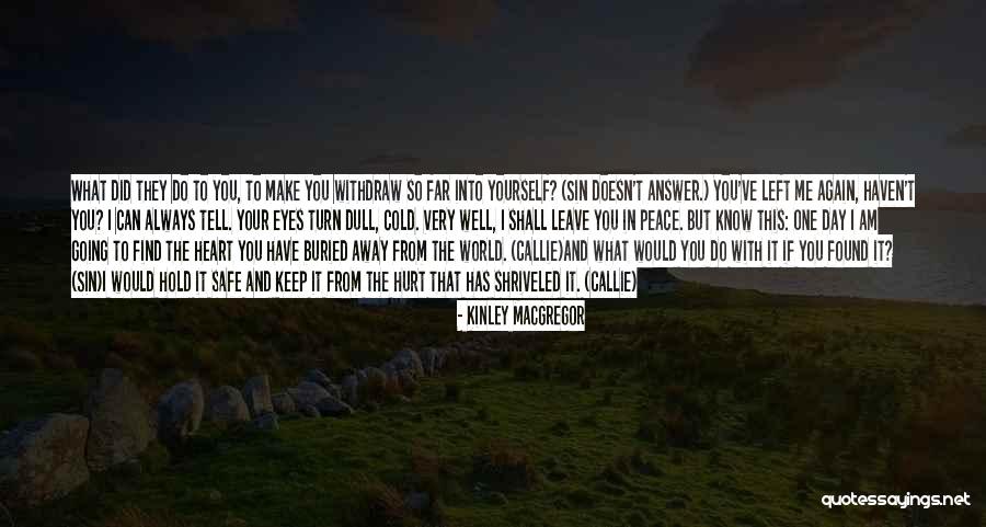 Heart And Hurt Quotes By Kinley MacGregor Heart And Hurt Quotes By Kinley MacGregor