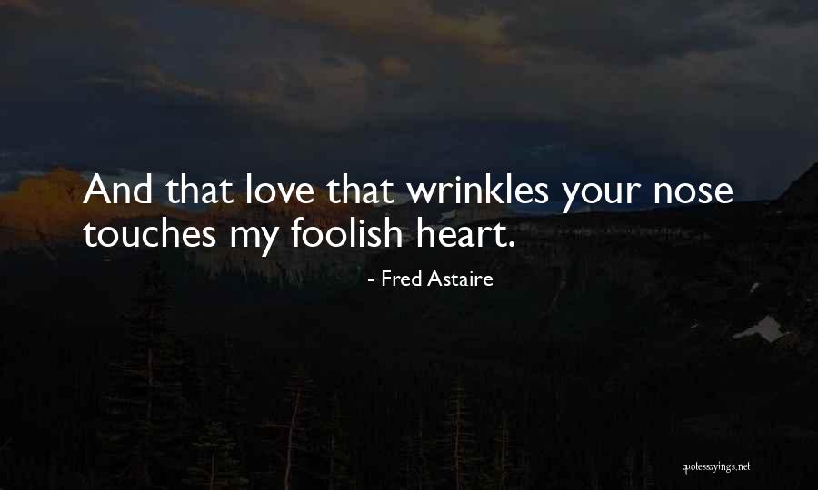 Heart And Love Quotes By Fred Astaire