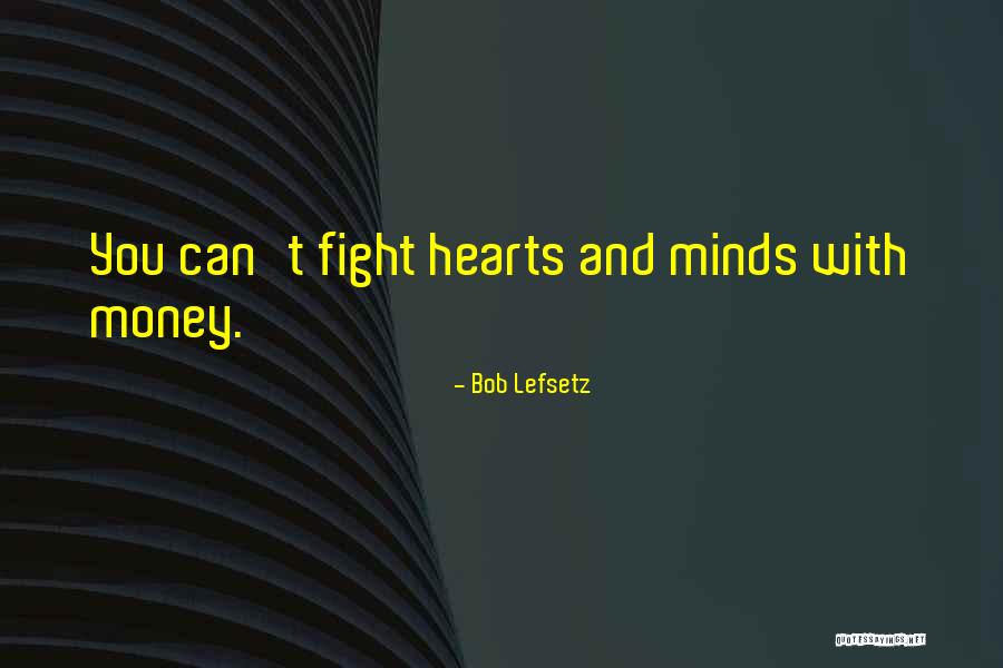 Heart And Mind Fighting Quotes By Bob Lefsetz Heart And Mind Fighting Quotes By Bob Lefsetz