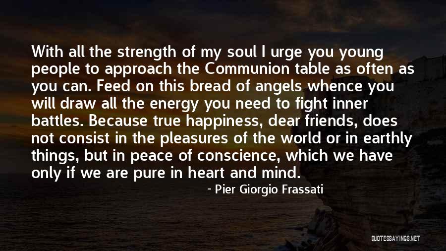 Heart And Mind Fighting Quotes By Pier Giorgio Frassati Heart And Mind Fighting Quotes By Pier Giorgio Frassati