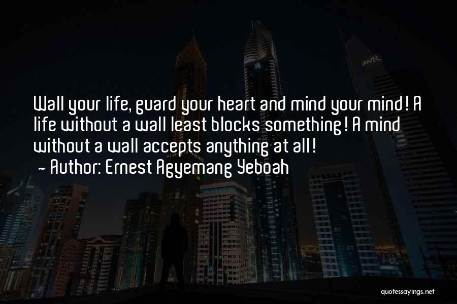 Heart And Mind Inspirational Quotes By Ernest Agyemang Yeboah