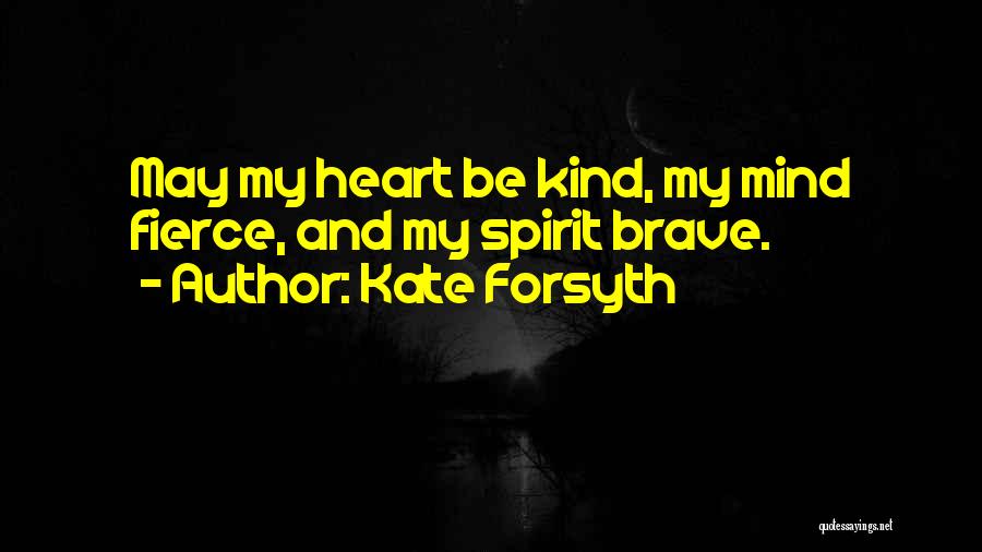 Heart And Mind Inspirational Quotes By Kate Forsyth