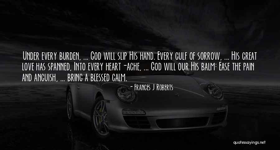 Heart And Pain Quotes By Frances J Roberts Heart And Pain Quotes By Frances J Roberts