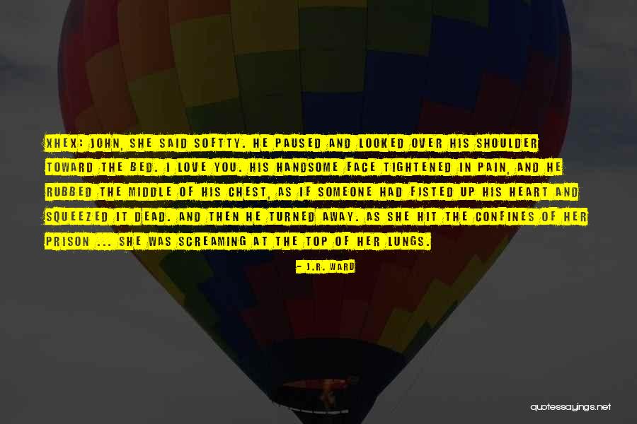 Heart And Pain Quotes By J.R. Ward Heart And Pain Quotes By J.R. Ward