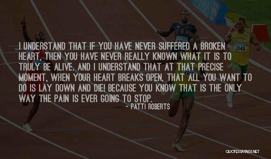 Heart And Pain Quotes By Patti Roberts Heart And Pain Quotes By Patti Roberts