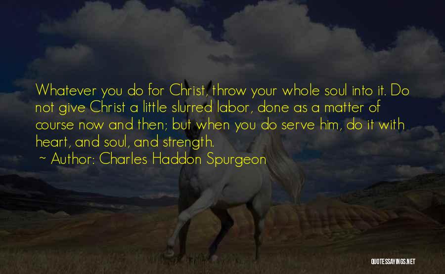 Heart And Strength Quotes By Charles Haddon Spurgeon