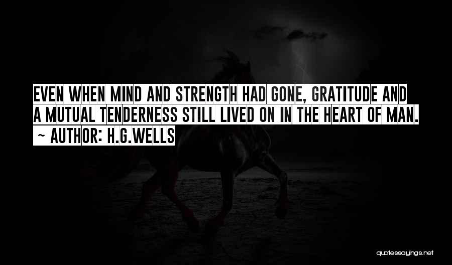 Heart And Strength Quotes By H.G.Wells