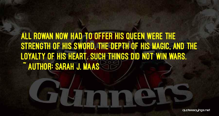 Heart And Strength Quotes By Sarah J. Maas