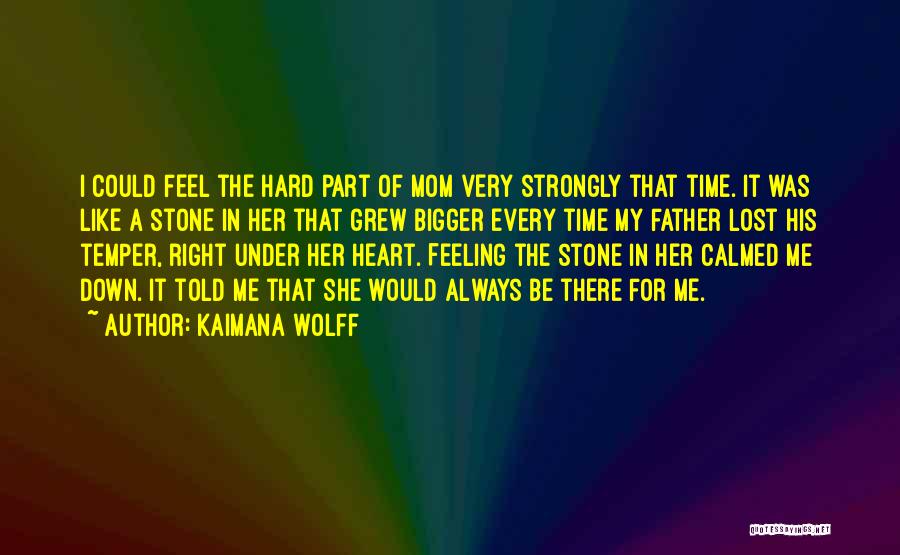 Heart As Hard As Stone Quotes By Kaimana Wolff