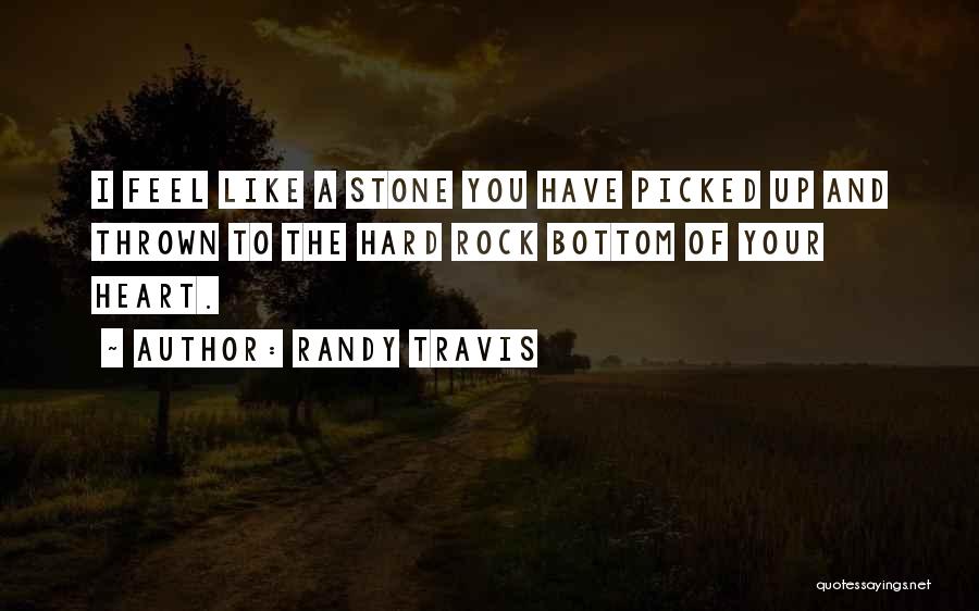 Heart As Hard As Stone Quotes By Randy Travis