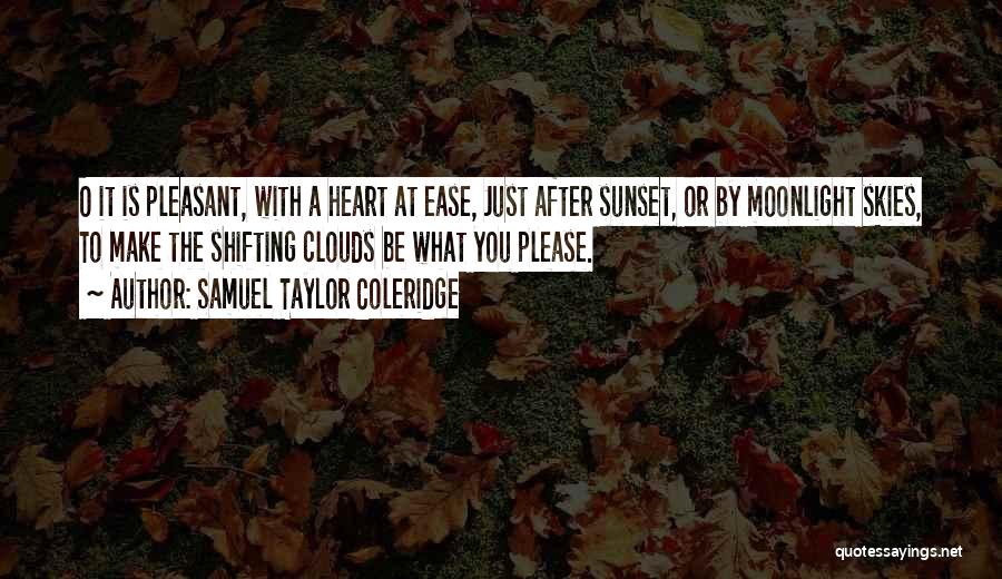 Heart At Ease Quotes By Samuel Taylor Coleridge
