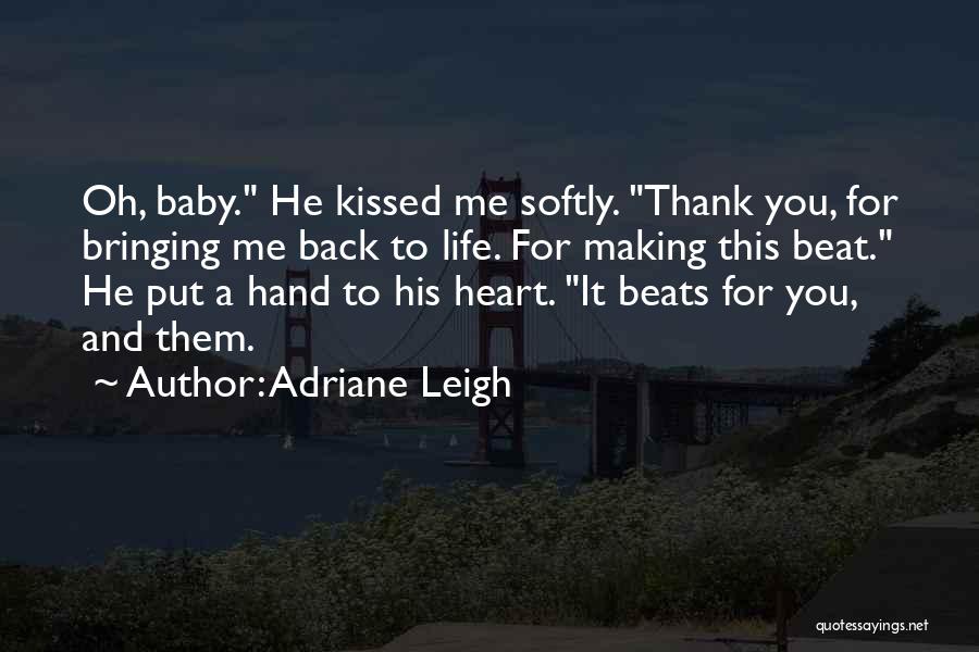 Heart Beat For You Quotes By Adriane Leigh