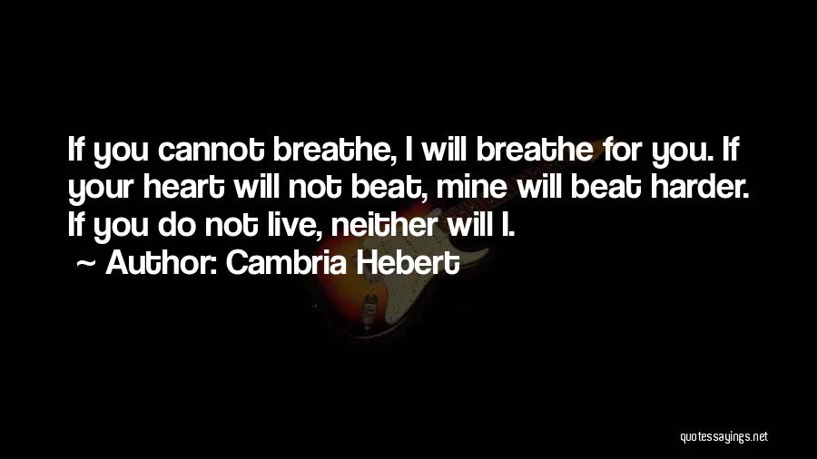 Heart Beat For You Quotes By Cambria Hebert