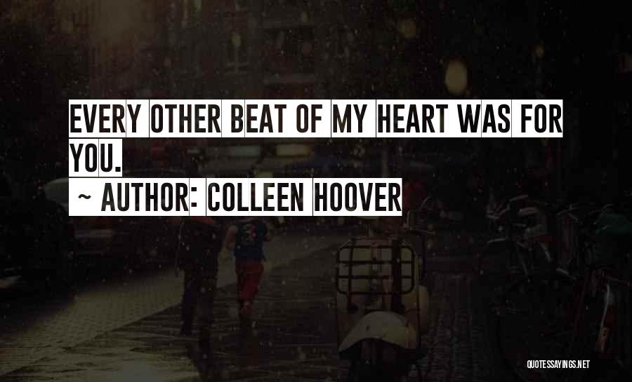 Heart Beat For You Quotes By Colleen Hoover