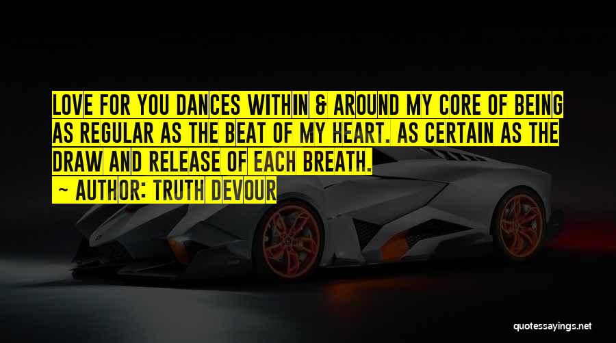 Heart Beat For You Quotes By Truth Devour