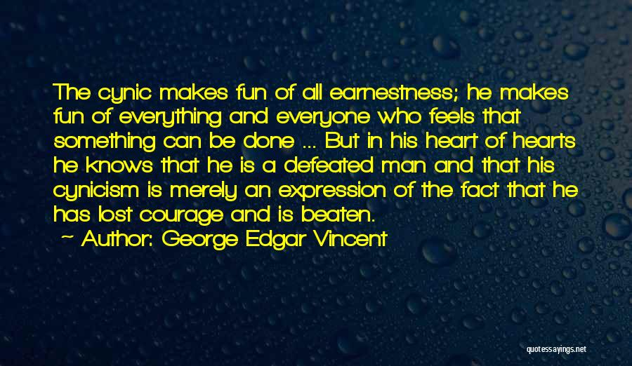 Heart Beaten Quotes By George Edgar Vincent