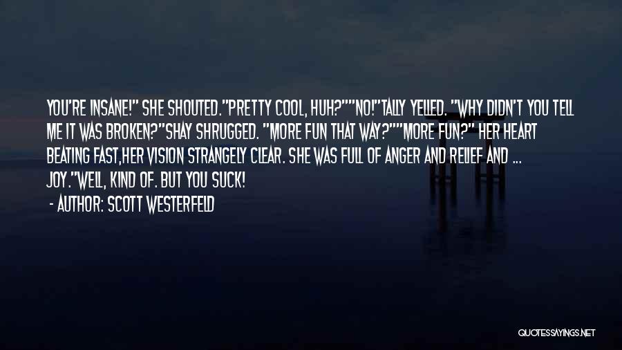 Heart Beating Fast Quotes By Scott Westerfeld