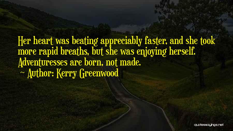 Heart Beating Faster Quotes By Kerry Greenwood