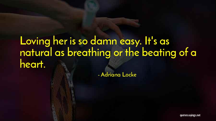 Heart Beating Love Quotes By Adriana Locke Heart Beating Love Quotes By Adriana Locke