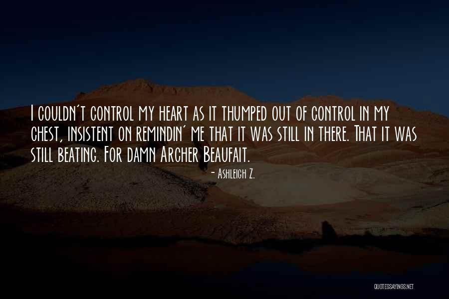 Heart Beating Love Quotes By Ashleigh Z. Heart Beating Love Quotes By Ashleigh Z.