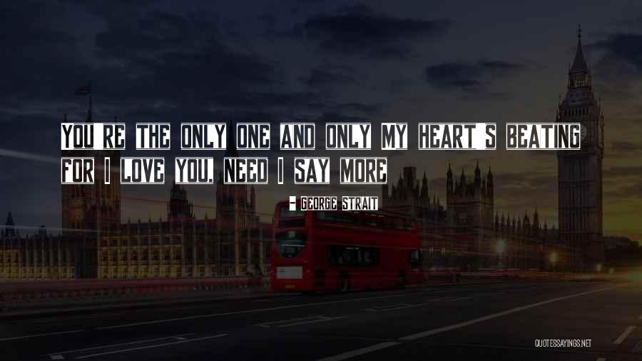 Heart Beating Love Quotes By George Strait Heart Beating Love Quotes By George Strait