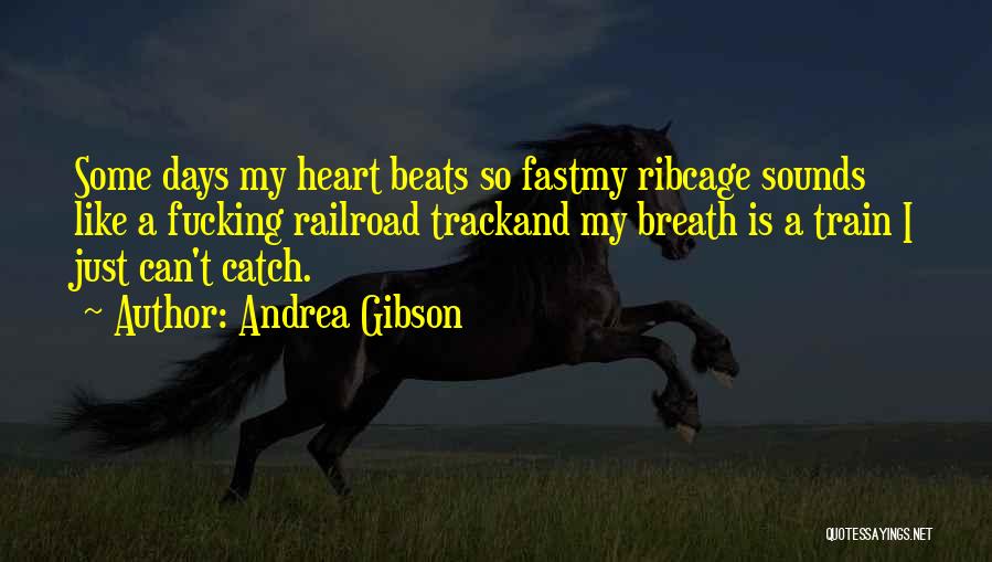 Heart Beats Fast Quotes By Andrea Gibson