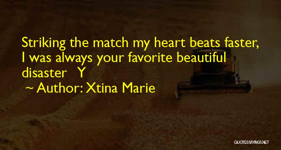 Heart Beats Faster Quotes By Xtina Marie