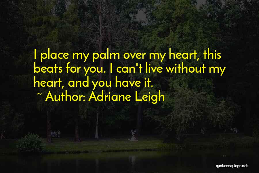 Heart Beats Quotes By Adriane Leigh