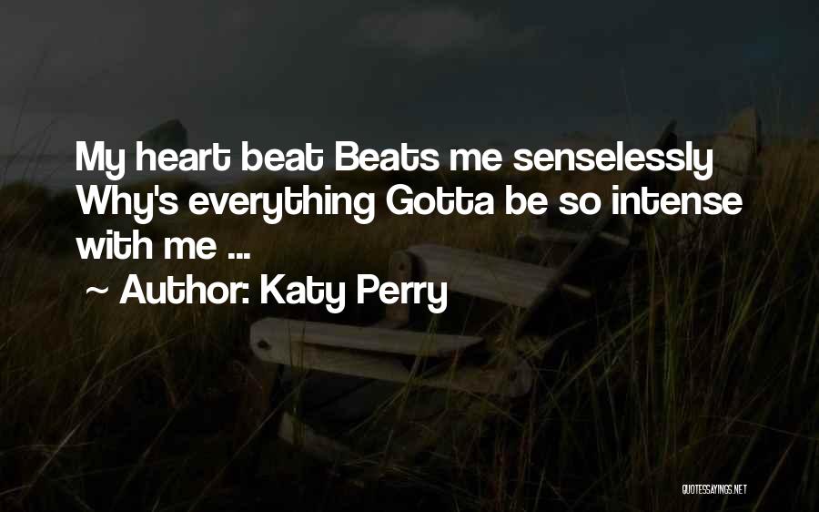 Heart Beats Quotes By Katy Perry