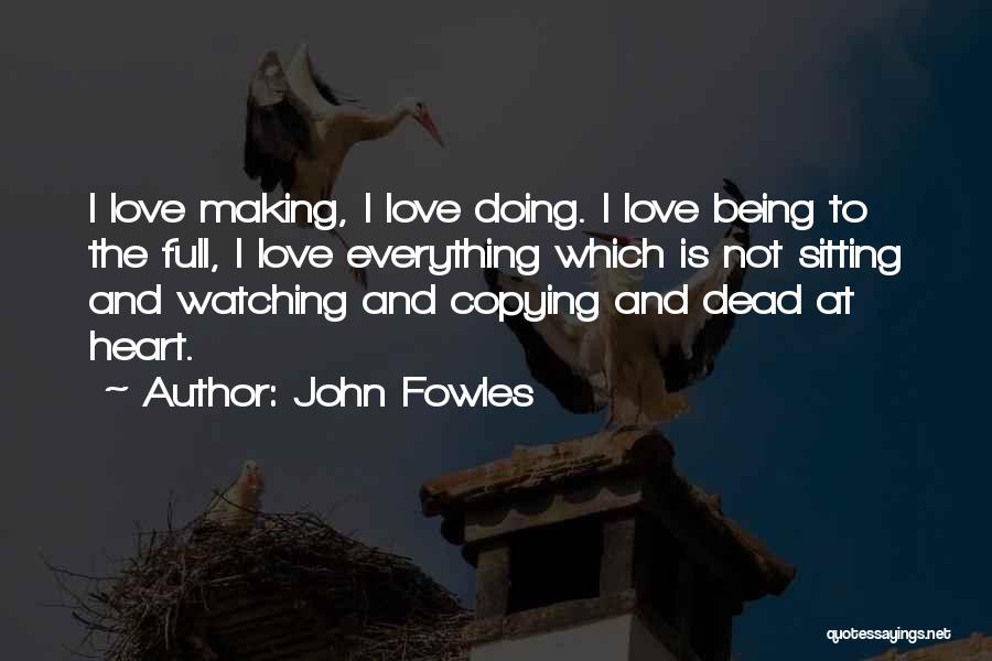 Heart Being Full Of Love Quotes By John Fowles