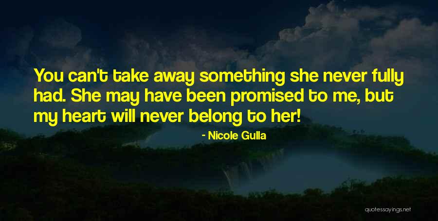 Heart Belong Quotes By Nicole Gulla Heart Belong Quotes By Nicole Gulla