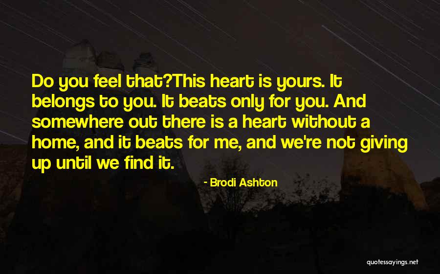 Heart Belongs Quotes By Brodi Ashton Heart Belongs Quotes By Brodi Ashton