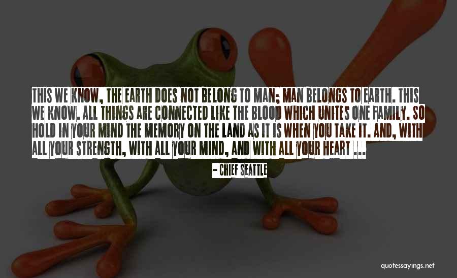 Heart Belongs Quotes By Chief Seattle