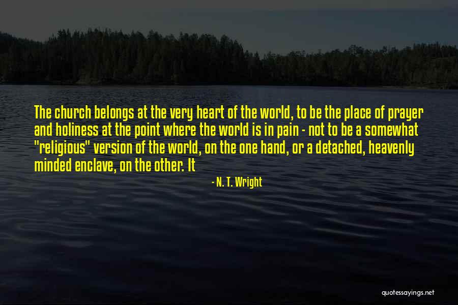 Heart Belongs Quotes By N. T. Wright Heart Belongs Quotes By N. T. Wright