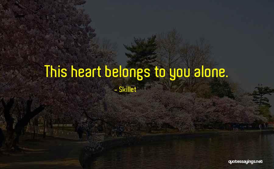 Heart Belongs Quotes By Skillet