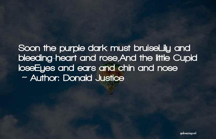 Heart Bleeding Quotes By Donald Justice