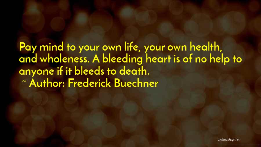 Heart Bleeding Quotes By Frederick Buechner