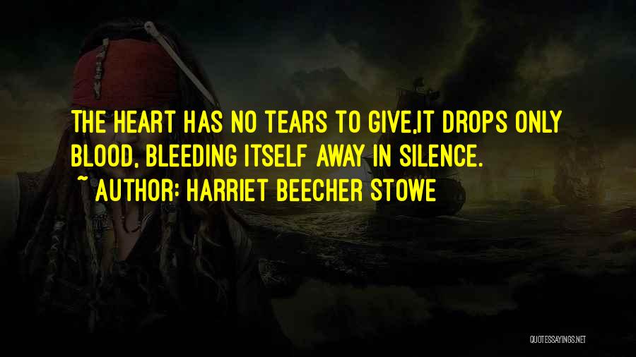 Heart Bleeding Quotes By Harriet Beecher Stowe