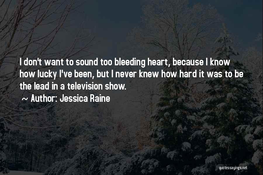 Heart Bleeding Quotes By Jessica Raine