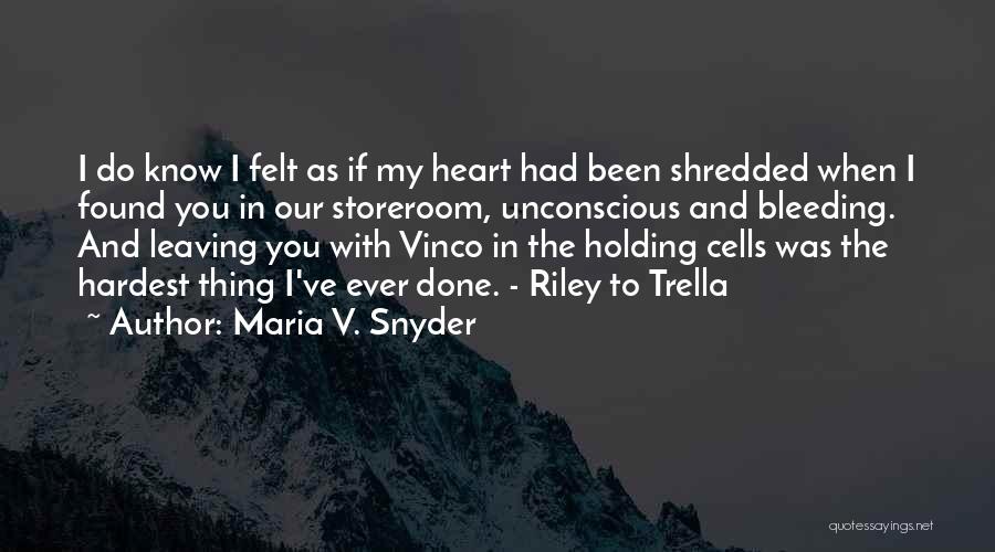 Heart Bleeding Quotes By Maria V. Snyder