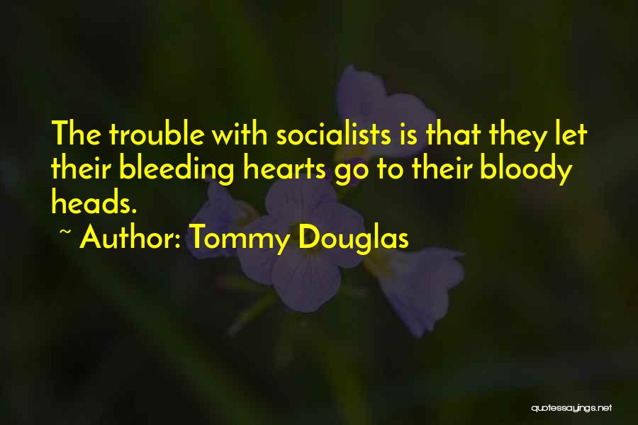 Heart Bleeding Quotes By Tommy Douglas