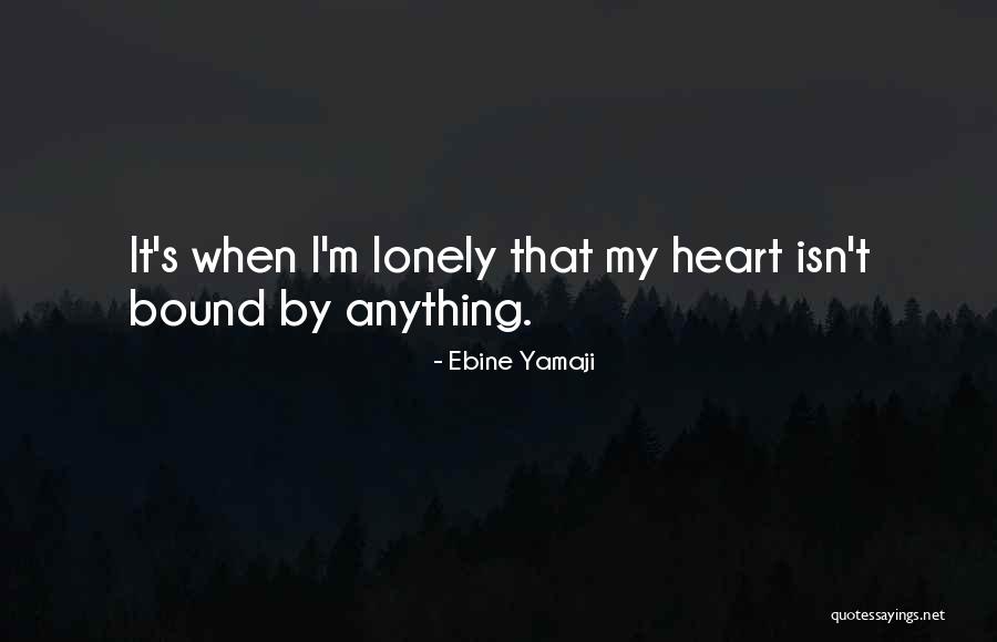 Heart Bound Quotes Quotes By Ebine Yamaji Heart Bound Quotes Quotes By Ebine Yamaji