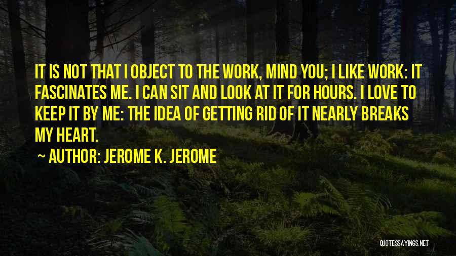 Heart Breaks Love Quotes By Jerome K. Jerome